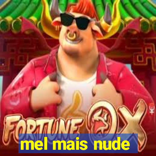 mel mais nude